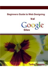 Beginners Guide to Web Designing with Google Sites