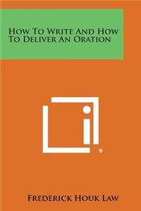 How to Write and How to Deliver an Oration