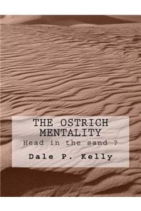 The Ostrich Mentality: Head in the Sand ?