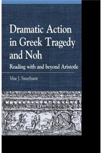 Dramatic Action in Greek Tragedy and Noh