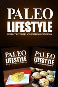 Paleo Lifestyle - Holiday Favorites and On The Go Cookbook