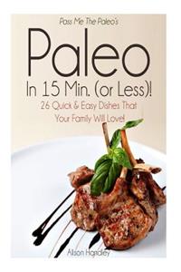 Pass Me The Paleo's Paleo in 15 Min. (or Less!)