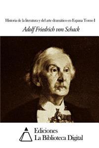 Historia de la literatura y del arte dramático en Espana Tomo I