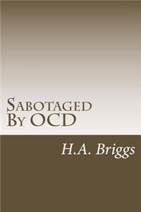 Sabotaged By OCD