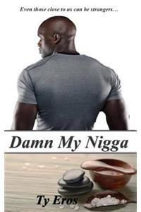 Damn My Nigga