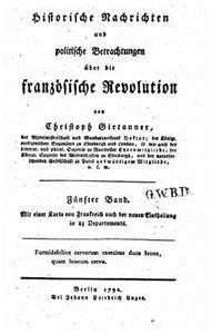 Historische Nachrichten und politische Betrachtungen über die französische Revolution