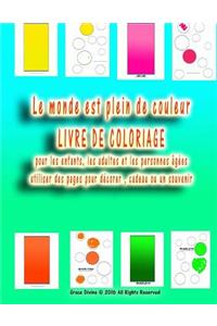 Le monde est plein de couleur LIVRE DE COLORIAGE pour les enfants, les adultes et les personnes âgées utiliser des pages pour décorer, cadeau ou un souvenir