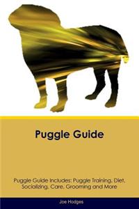 Puggle Guide Puggle Guide Includes: Puggle Training, Diet, Socializing, Care, Grooming, Breeding and More