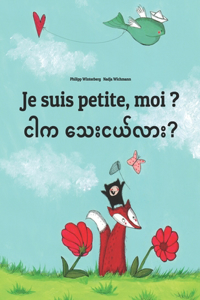 Je suis petite, moi ? ငါက သေးငယ်လား?