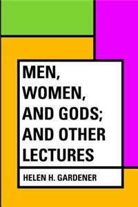 Men, Women, and Gods; and Other Lectures