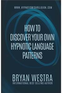 How To Discover Your Own Hypnotic Language Patterns