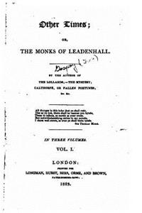 Other Times, Or, the Monks of Leadenhall, Or, the Monks of Leadenhall