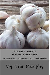 Flannel John's Garlic Cookbook