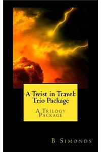 A Twist in Travel: Trio Package: All 3 Books in 1!