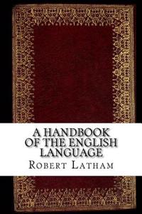 A Handbook of the English Language