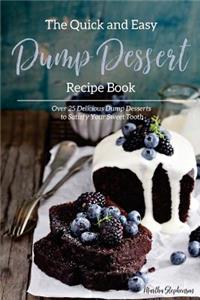 The Quick and Easy Dump Dessert Recipe Book