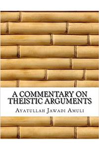 A Commentary on Theistic Arguments