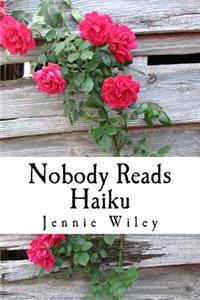 Nobody Reads Haiku