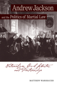 Andrew Jackson Andrew Jackson and the Politics of Martial Law