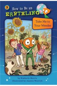 Take Me to Your Weeder (Book 3)