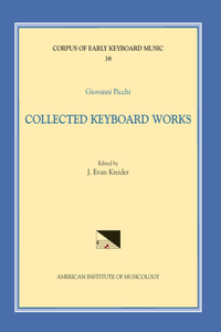 Cekm 38 Giovanni Picchi (16th-17th C.), Collected Keyboard Works, Edited by J. Evan Kreider