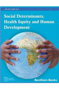 Social Determinants, Health Equity and Human Development