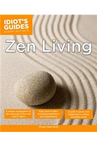 Zen Living: A Simple Explanation of the Meaning of Zen and What It Offers