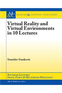 Virtual Reality and Virtual Environments in 10 Lectures