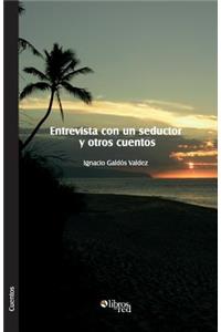 Entrevista con un seductor y otros cuentos