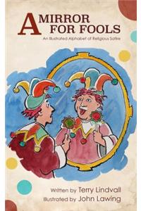 A Mirror for Fools: An Illustrated Alphabet of Religious Satire
