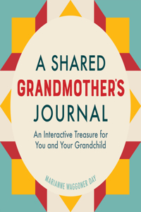 Shared Grandmother's Journal: An Interactive Treasure for You and Your Grandchild