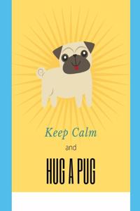 Keep Calm and Hug a Pug