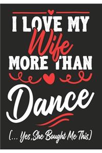 I love my Wife More Than Dance (...yes, she bought me this)