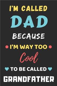 I'm Called Dad Because I'm Way Too Cool To Be Called Grandfather