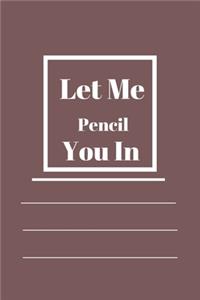 Let Me Pencil You In