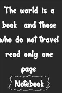 The world is a book and those who do not travel read only one page.