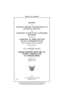 Hearing on National Defense Authorization Act for Fiscal Year 2007 and oversight of previously authorized program