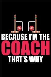 Because I'm The Coach That's Why