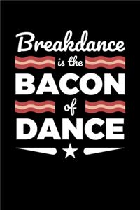 Breakdance is the Bacon of Dance