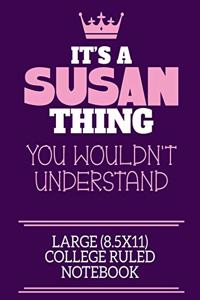 It's A Susan Thing You Wouldn't Understand Large (8.5x11) College Ruled Notebook