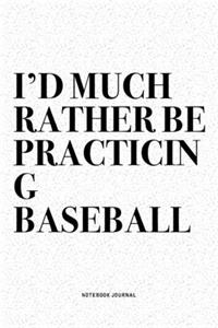 I'd Much Rather Be Practicing Baseball