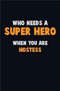 Who Need A SUPER HERO, When You Are Hostess