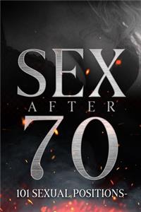 Sex After 70 - 101 Sexual Positions
