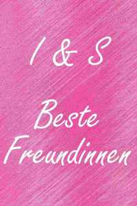 I & S. Beste Freundinnen: BFF personalisiertes Notizbuch mit den Anfangsbuchstaben der besten Freundinnen. Persönliches Tagebuch / Schreibheft / Logbuch / Planer / Vokabelhef