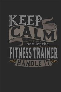 Keep Calm And Let The Fitness Trainer Handle It