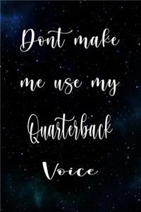 Don't Make Me Use My Quarterback Voice
