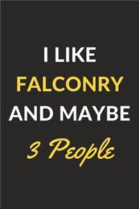 I Like Falconry And Maybe 3 People