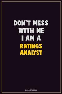 Don't Mess With Me, I Am A Ratings analyst