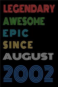 Legendary Awesome Epic Since August 2002 Notebook Birthday Gift For Women/Men/Boss/Coworkers/Colleagues/Students/Friends.