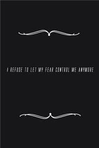 I refuse to let my fear control me anymore